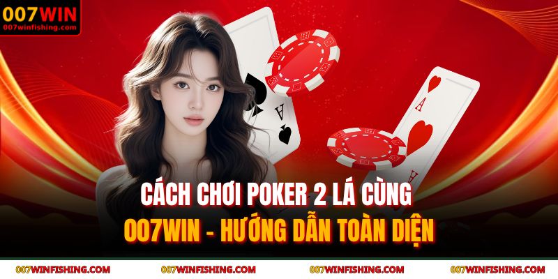 cách chơi poker 2 lá