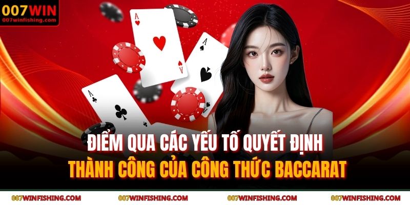 Điểm qua các yếu tố quyết định thành công của công thức baccarat