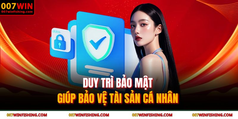 Duy trì bảo mật giúp bảo vệ tài sản cá nhân 