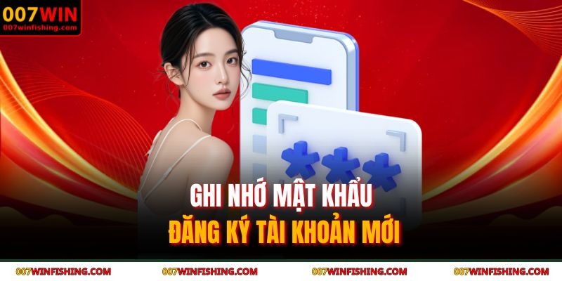 Ghi nhớ mật khẩu đăng ký tài khoản mới