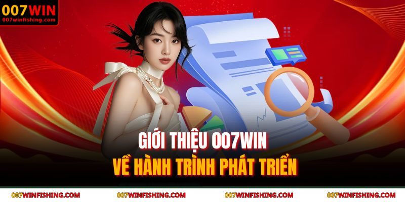 Giới thiệu 007WIN về hành trình phát triển