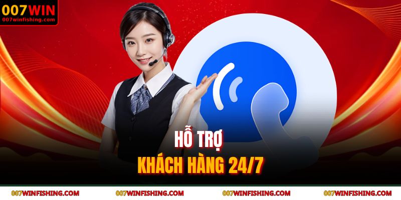 Hỗ trợ khách hàng 24/7