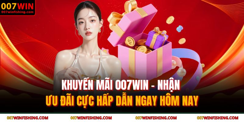 Khuyến mãi 007WIN