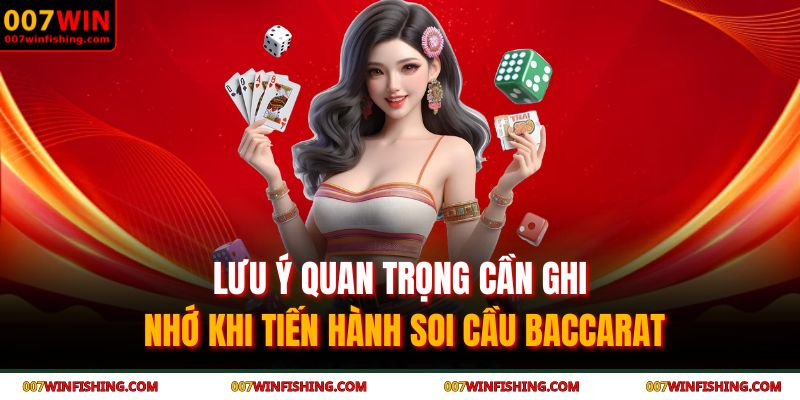 Lưu ý quan trọng cần ghi nhớ khi tiến hành soi cầu baccarat