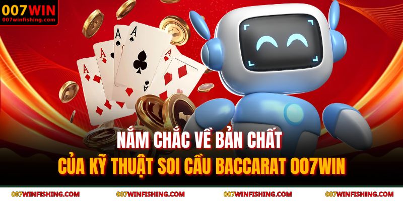 Nắm chắc về bản chất của kỹ thuật soi cầu baccarat 007WIN