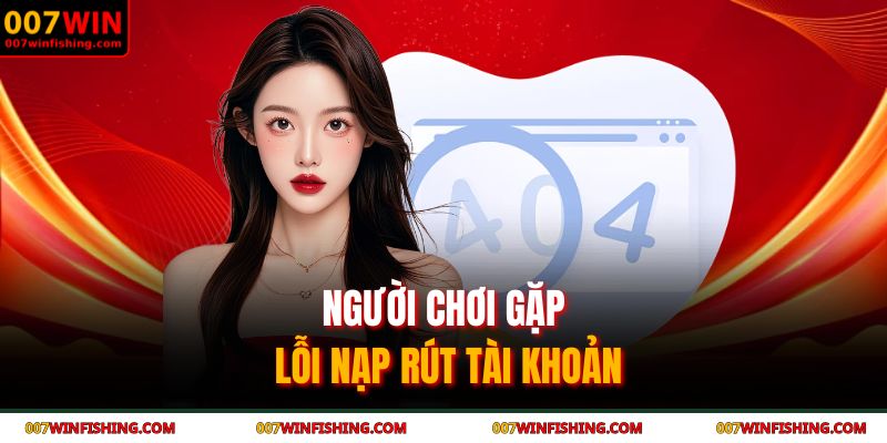 Người chơi gặp lỗi nạp rút tài khoản