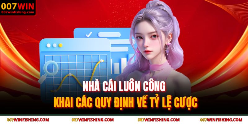 Nhà cái luôn công khai các quy định về tỷ lệ cược