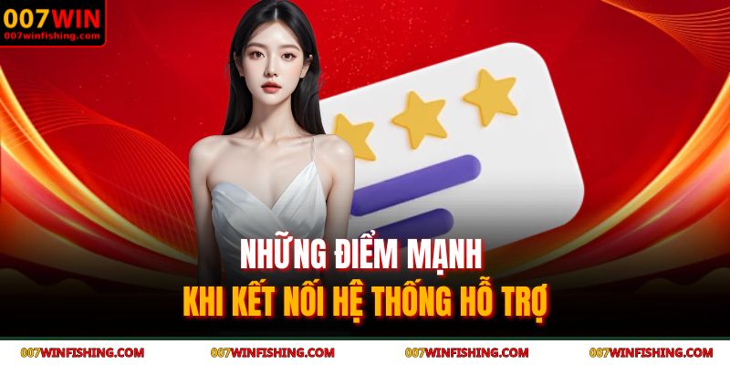 Những điểm mạnh khi kết nối hệ thống hỗ trợ