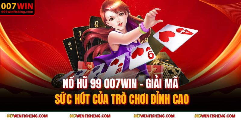 nổ hũ 99 007WIN