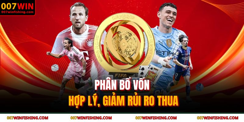 Phân bổ vốn hợp lý, giảm rủi ro thua
