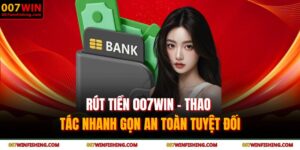 Rút tiền 007WIN