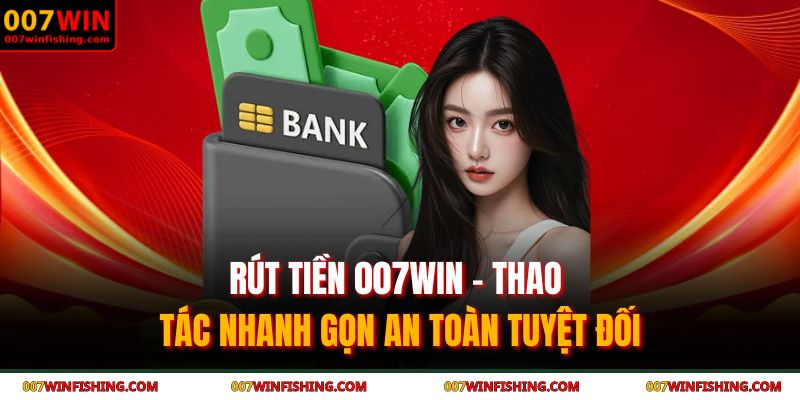 Rút tiền 007WIN