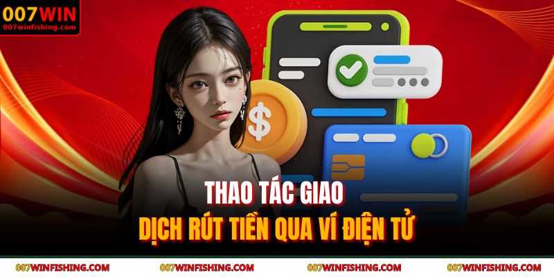 Thao tác giao dịch rút tiền qua ví điện tử