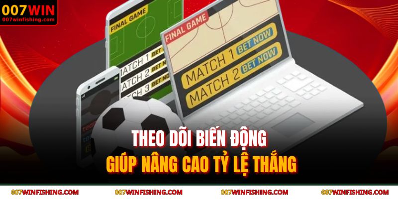 Theo dõi biến động giúp nâng cao tỷ lệ thắng