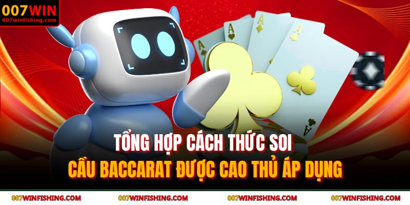 Tổng hợp cách thức soi cầu baccarat được cao thủ áp dụng